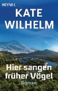 Cover-Bild zum Titel 'Hier sangen früher Vögel' von 'Kate Wilhelm'