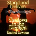 In The Moonlight & Shadows in the Daylight (Stand and Deliver, #4) - Rachel Lawson