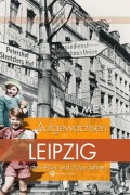 Aufgewachsen in Leipzig in den 40er & 50er Jahren - Petra Mewes, Reinhard Rössler