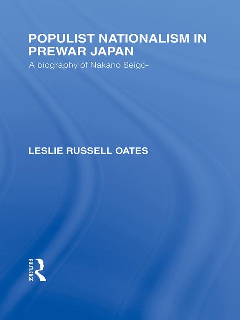 Populist Nationalism in Pre-War Japan - Leslie Oates