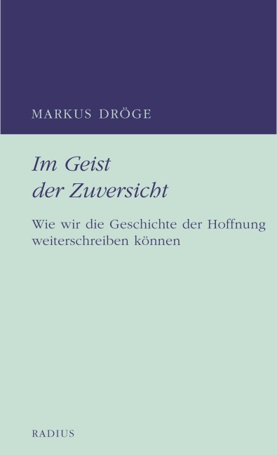 Im Geist der Zuversicht - Markus Dröge