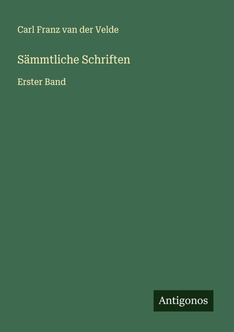 Sämmtliche Schriften - Carl Franz Van Der Velde