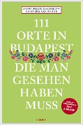 Cover-Bild zum Titel '111 Orte in Budapest, die man gesehen haben muss' von 'Dorothee Fleischmann, Carolina Kalvelage'