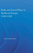 Cover-Bild zum Titel 'Body and Sacred Place in Medieval Europe, 1100-1389' von 'Dawn Marie Hayes'