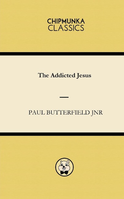The Addicted Jesus - Paul Butterfield Jnr