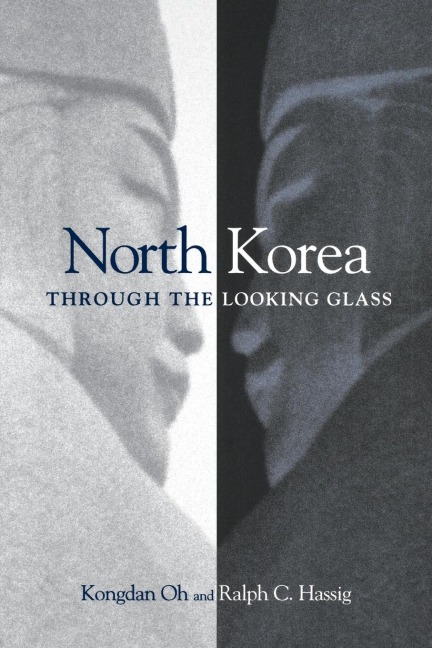 North Korea through the Looking Glass - Kongdan Oh, Ralph C. Hassig