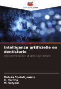 Cover-Bild zum Titel 'Intelligence artificielle en dentisterie' von 'Mulaka Shefali Jeanne, K. Haritha, M. Satyam'