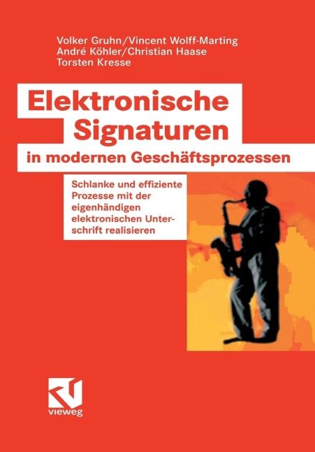 Elektronische Signaturen in modernen Geschäftsprozessen - Volker Gruhn, Vincent Wolff-Marting, Andre Köhler, Torsten Kresse, Christian Haase