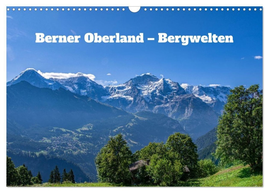 Berner Oberland - Bergwelten (Wandkalender 2027 DIN A3 quer), CALVENDO Monatskalender - Jakob Michelis