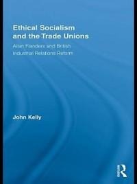 Ethical Socialism and the Trade Unions - John Kelly