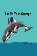 Cover-Bild zum Titel 'Saddle Your Courage' von 'Richard Hazard, Richard A Hazard'