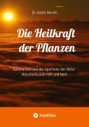 Cover-Bild zum Titel 'Die Heilkraft der Pflanzen' von 'André Heruth'