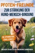Cover-Bild zum Titel 'Pfoten-Freunde: 66 spannende Challenges zur Stärkung der Hund-Mensch-Bindung und zur Förderung des Wohlbefindens deines Hundes' von 'Clara Wagner'
