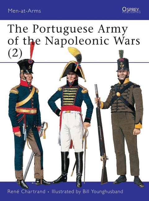 The Portuguese Army of the Napoleonic Wars (2) - René Chartrand