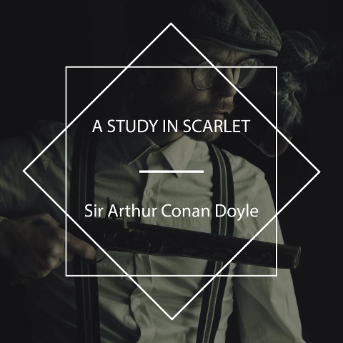 A Study in Scarlet - Arthur Conan Doyle