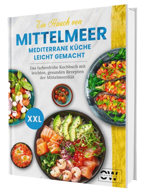 Ein Hauch von Mittelmeer! Mediterrane Küche leicht gemacht XXL | Das farbenfrohe Kochbuch mit leichten, gesunden Rezepten der Mittelmeerdiät - Rene Seidel