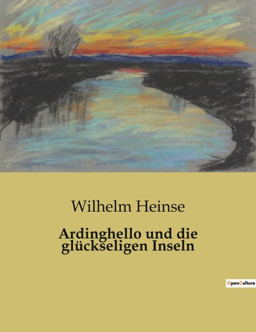 Ardinghello und die glückseligen Inseln - Wilhelm Heinse