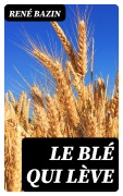 Cover-Bild zum Titel 'Le Blé qui lève' von 'René Bazin'