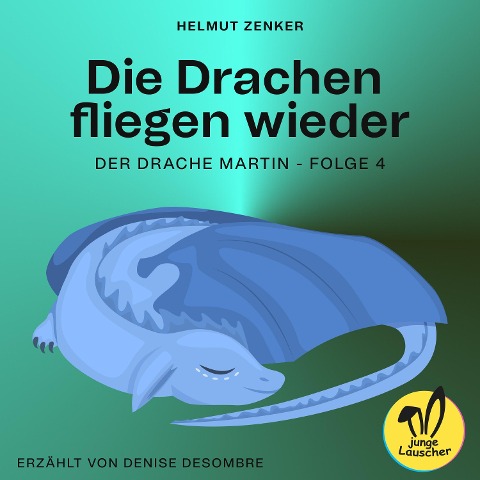 Die Drachen fliegen wieder (Der Drache Martin, Folge 4) - Helmut Zenker