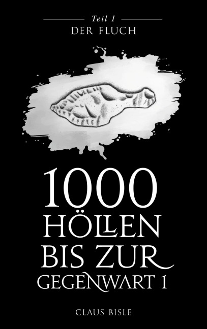 1000 Höllen bis zur Gegenwart - Claus Bisle