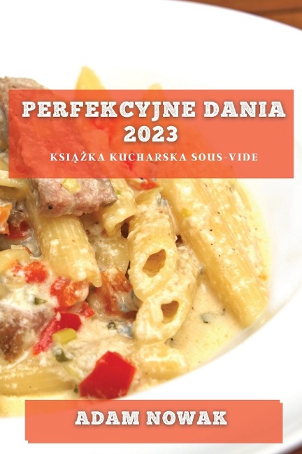 Perfekcyjne Dania 2023 - Adam Nowak