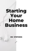 Cover-Bild zum Titel 'Starting Your Home Business' von 'Jim Stephens'