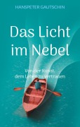 Cover-Bild zum Titel 'Das Licht im Nebel' von 'Hanspeter Gautschin'