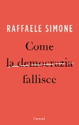Come la democrazia fallisce - Raffaele Simone