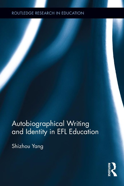 Autobiographical Writing and Identity in EFL Education - Shizhou Yang