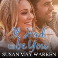 Cover-Bild zum Titel 'It Had to Be You Lib/E' von 'Susan May Warren'