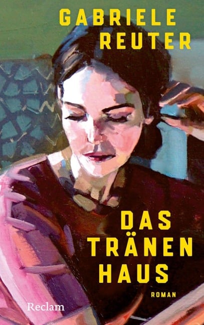 Das Tränenhaus. Roman - Gabriele Reuter