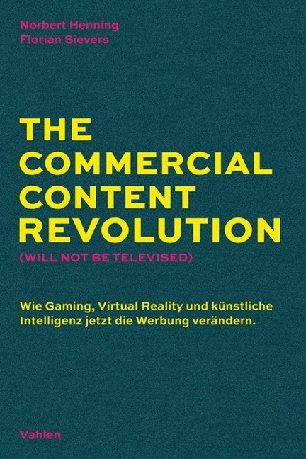 The Commercial Content Revolution (Will Not Be Televised) - Norbert Henning, Florian Sievers