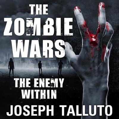 The Zombie Wars Lib/E: The Enemy Within - Joseph Talluto