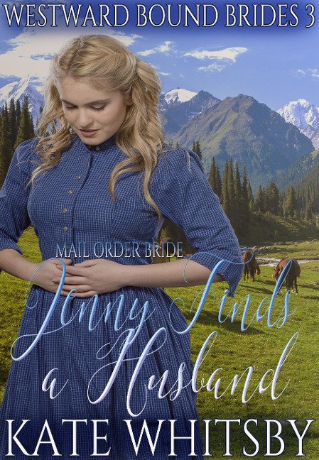 Mail Order Bride - Jenny Finds a Husband (Westward Bound Brides, #3) - Kate Whitsby