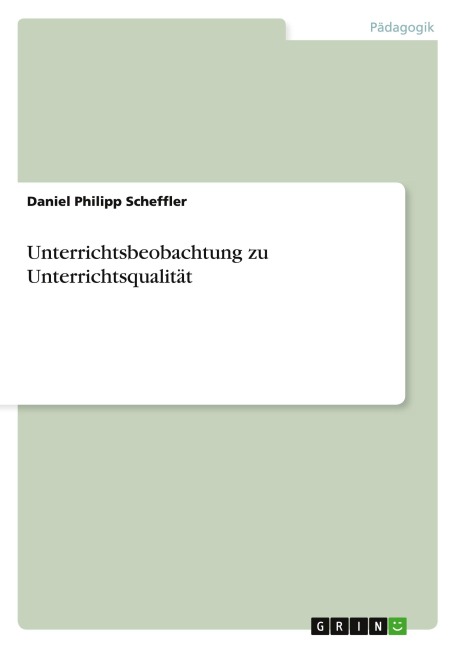 Unterrichtsbeobachtung zu Unterrichtsqualität - Daniel Philipp Scheffler