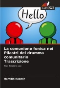 Cover-Bild zum Titel 'La comunione fonica nei Pilastri del dramma comunitario Trascrizione' von 'Hamdin Kasmir'