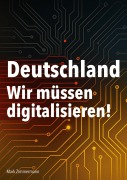 Deutschland - Wir müssen digitalisieren! - Mark Zimmermann