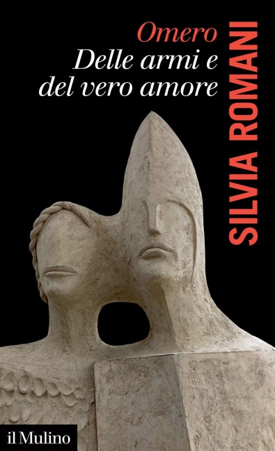Omero, delle armi e del vero amore - Silvia Romani