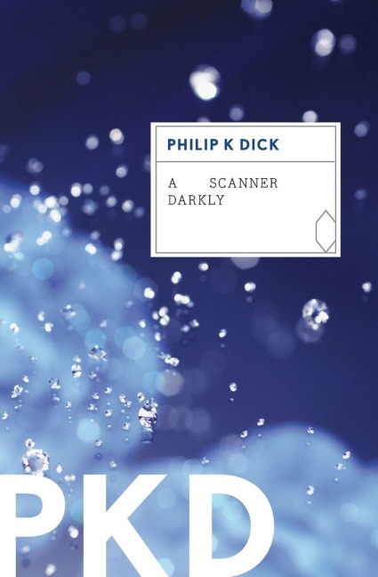 A Scanner Darkly - Philip K Dick
