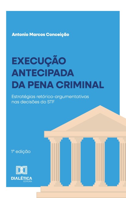 Execução antecipada da pena criminal - Antonio Marcos Conceição