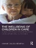 Cover-Bild zum Titel 'The Wellbeing of Children in Care' von 'Kwame Owusu-Bempah'