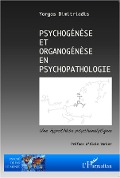 Cover-Bild zum Titel 'Psychogénèse et organogénèse en psychopathologie' von 'Yorgos Dimitriadis'