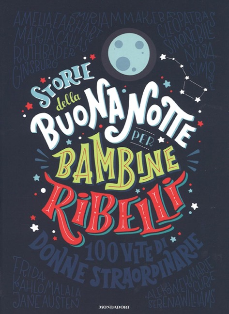Storie della buonanotte per bambine ribelli. 100 vite di donne straordinarie - Francesca Cavallo, Elena Favilli