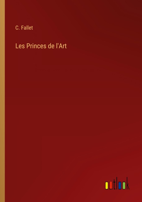 Les Princes de l'Art - C. Fallet