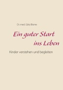 Cover-Bild zum Titel 'Ein guter Start ins Leben' von 'Götz Blome'