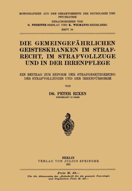 Die Gemeingefährlichen Geisteskranken im Strafrecht, im Strafvollzuge und in der Irrenpflege - Peter Rixen