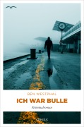 Cover-Bild zum Titel 'Ich war Bulle' von 'Ben Westphal'