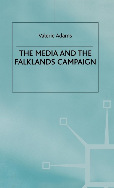 The Media and the Falklands Campaign - Valerie Adams
