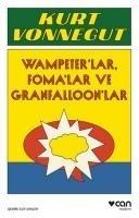 Wampeterlar, Fomalar ve Granfalloonlar - Kurt Vonnegut