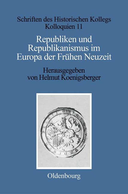 Republiken und Republikanismus im Europa der Frühen Neuzeit - 